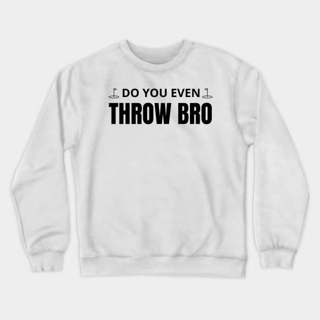 Do you even throw bro Crewneck Sweatshirt by mdr design